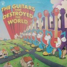 THE GUITARS THAT DESTROYED THE WORLD